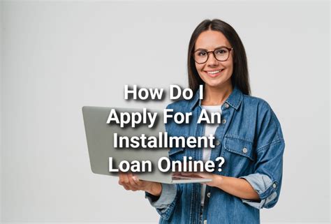Apply For An Installment Loan Online